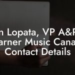 Ron Lopata, VP A&R at Warner Music Canada Contact Details