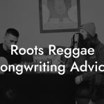Roots Reggae Songwriting Advice