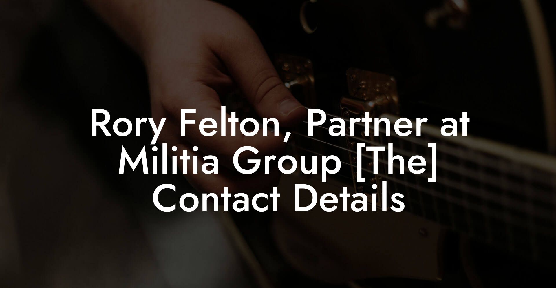 Rory Felton, Partner at Militia Group [The] Contact Details