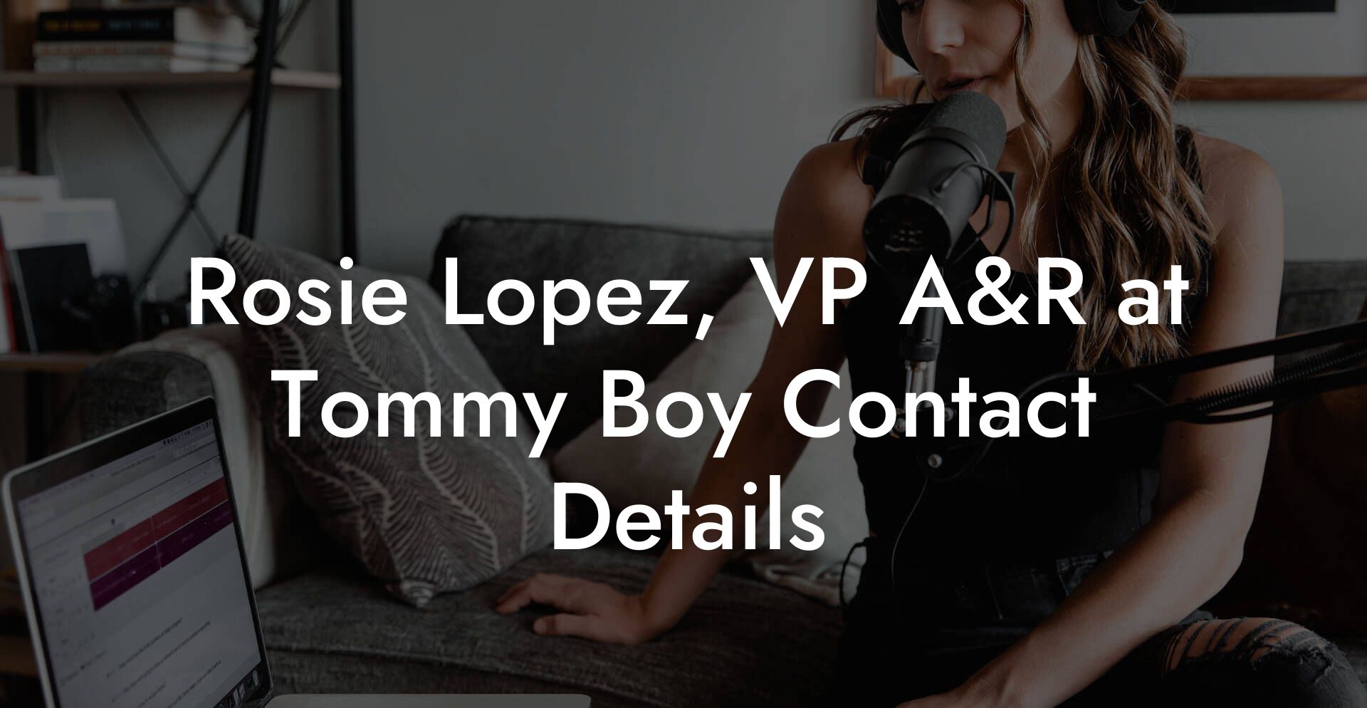 Rosie Lopez, VP A&R at Tommy Boy Contact Details