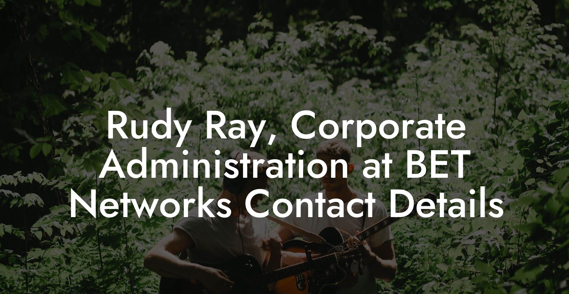 Rudy Ray, Corporate Administration at BET Networks Contact Details
