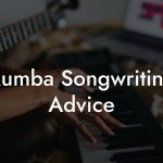 Rumba Songwriting Advice