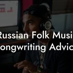 Russian Folk Music Songwriting Advice