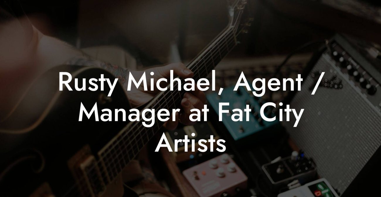 Rusty Michael, Agent / Manager at Fat City Artists