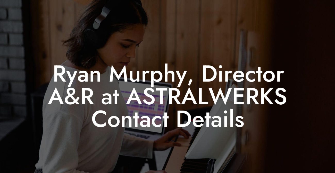 Ryan Murphy, Director A&R at ASTRALWERKS Contact Details