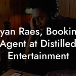 Ryan Raes, Booking Agent at Distilled Entertainment