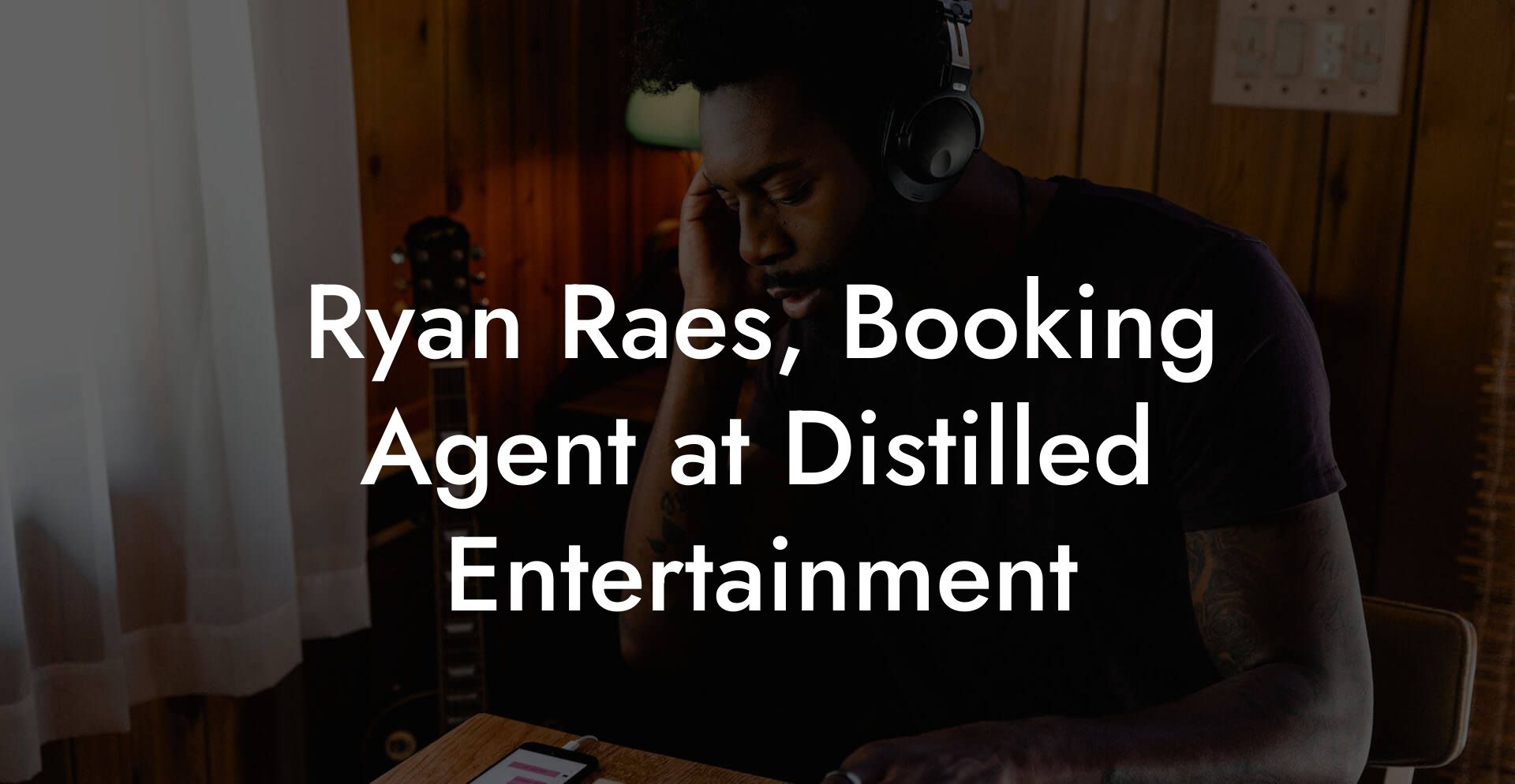 Ryan Raes, Booking Agent at Distilled Entertainment