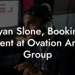 Ryan Slone, Booking Agent at Ovation Artist Group
