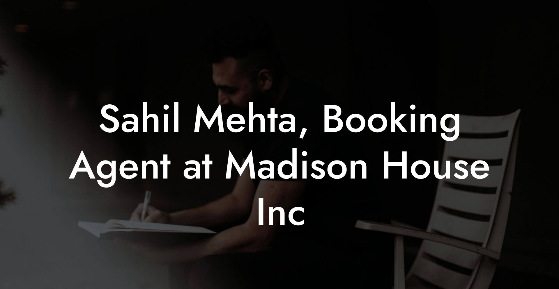 Sahil Mehta, Booking Agent at Madison House Inc