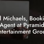 Sal Michaels, Booking Agent at Pyramid Entertainment Group