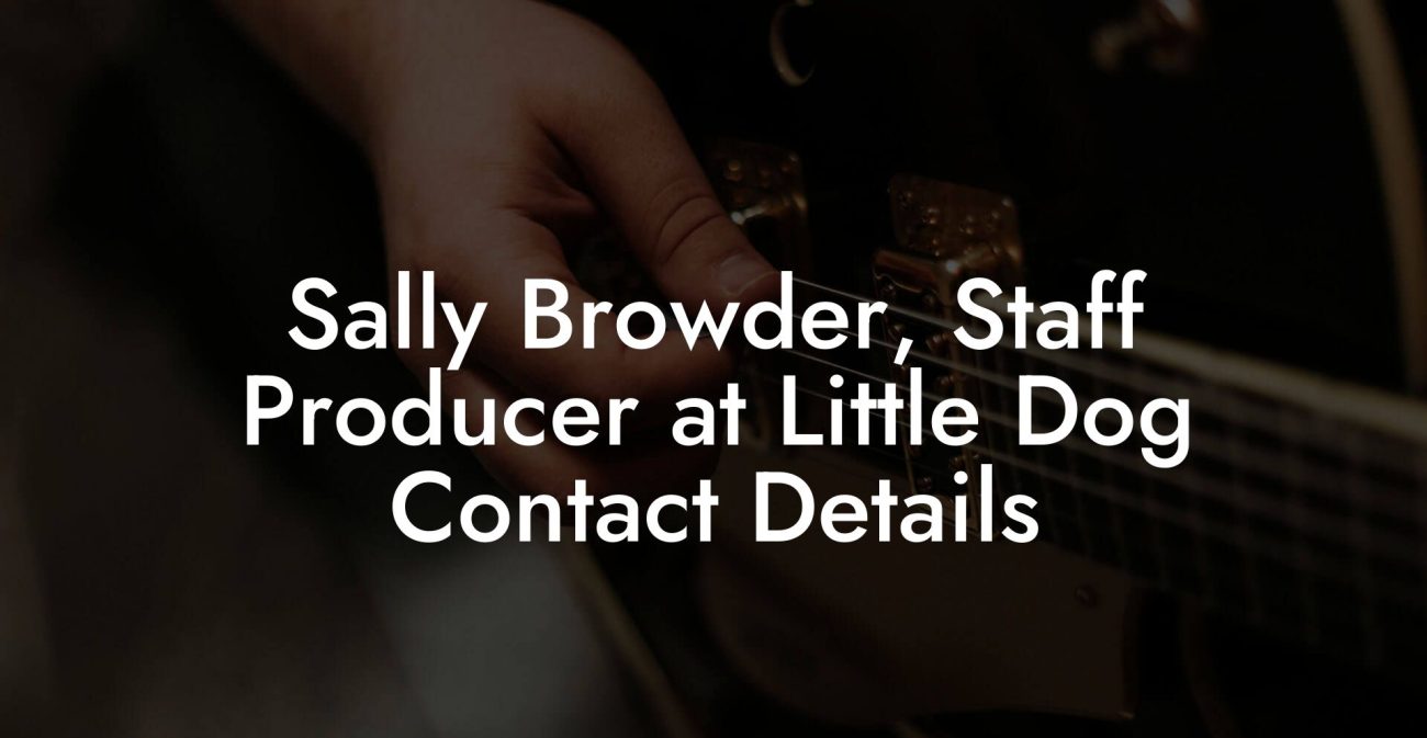 Sally Browder, Staff Producer at Little Dog Contact Details