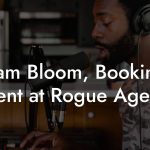 Sam Bloom, Booking Agent at Rogue Agency