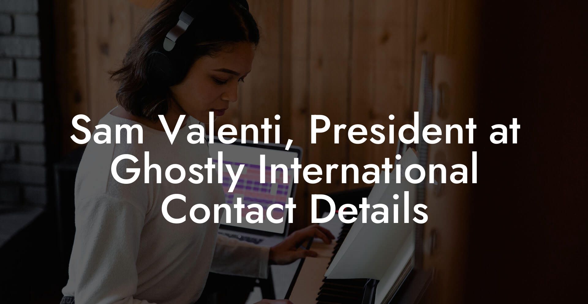 Sam Valenti, President at Ghostly International Contact Details