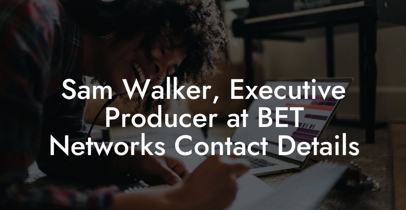 Sam Walker, Executive Producer at BET Networks Contact Details