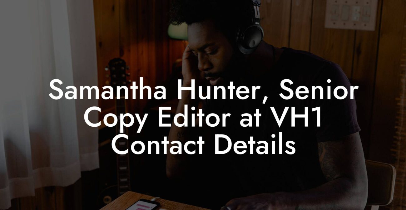 Samantha Hunter, Senior Copy Editor at VH1 Contact Details