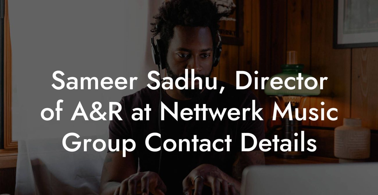 Sameer Sadhu, Director of A&R at Nettwerk Music Group Contact Details