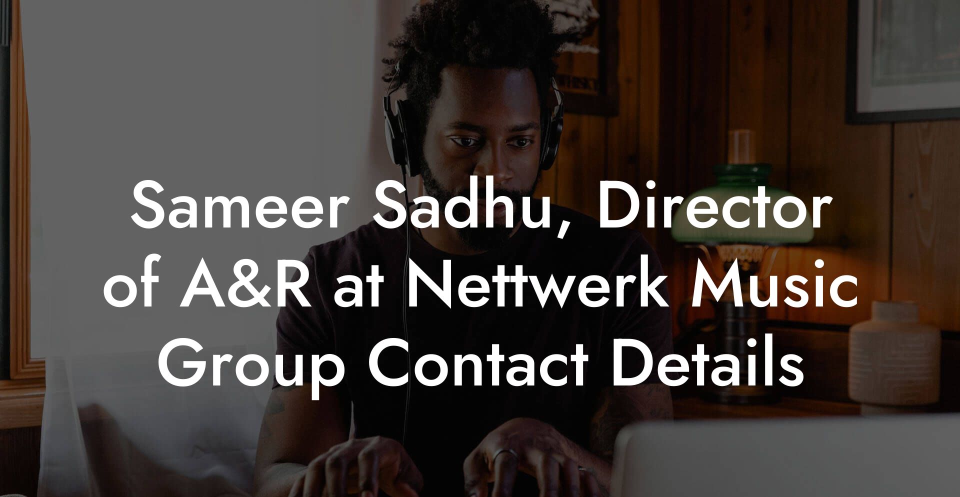 Sameer Sadhu, Director of A&R at Nettwerk Music Group Contact Details