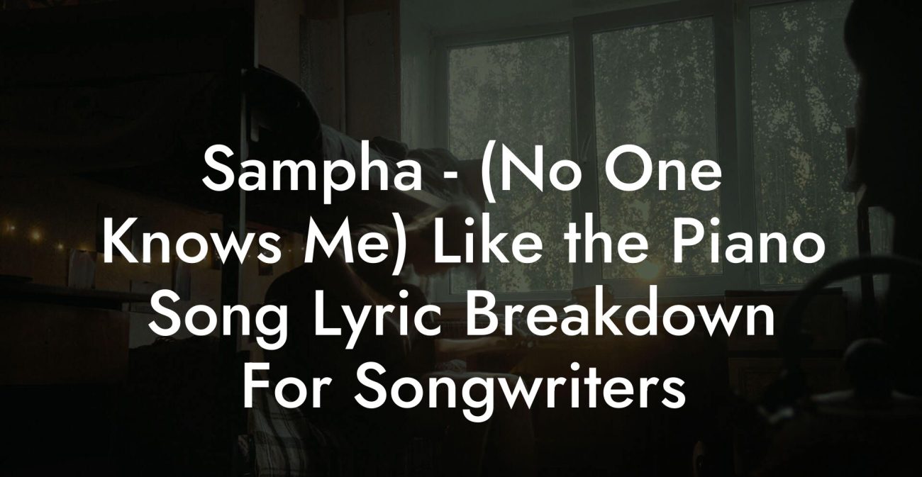 Sampha - (No One Knows Me) Like the Piano Song Lyric Breakdown For Songwriters