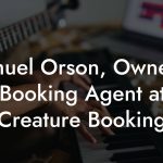 Samuel Orson, Owner & Booking Agent at Creature Booking