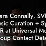 Sara Connally, SVP, Music Curation + Sync A&R at Universal Music Group Contact Details