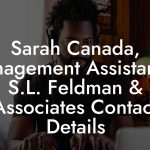 Sarah Canada, Management Assistant at S.L. Feldman & Associates Contact Details