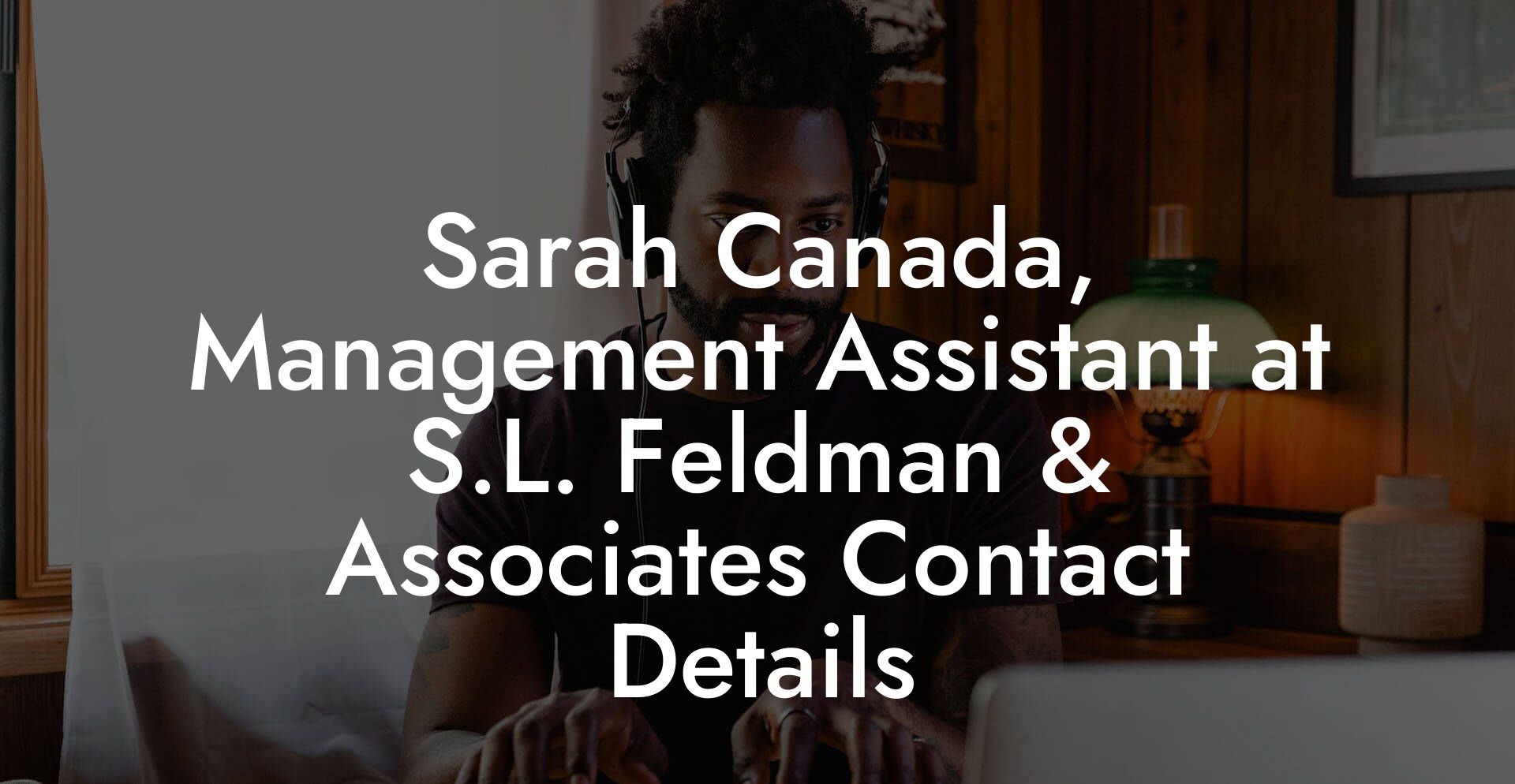 Sarah Canada, Management Assistant at S.L. Feldman & Associates Contact Details