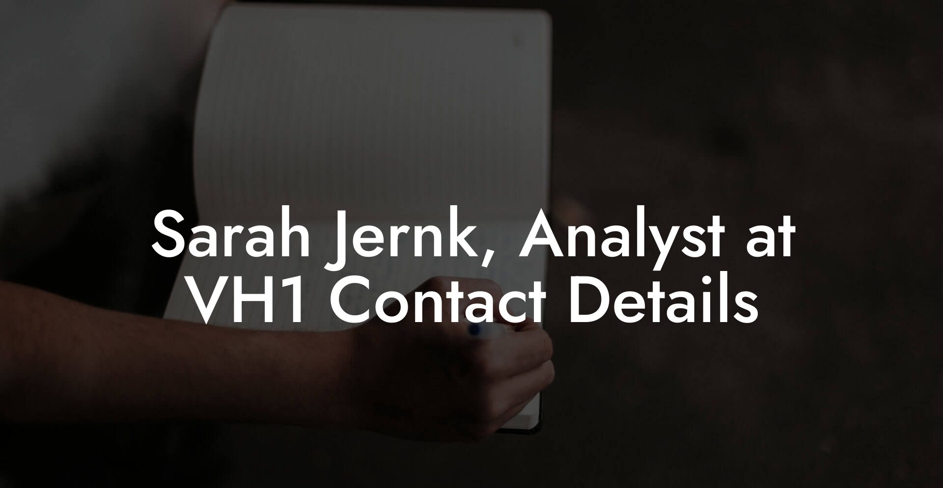 Sarah Jernk, Analyst at VH1 Contact Details