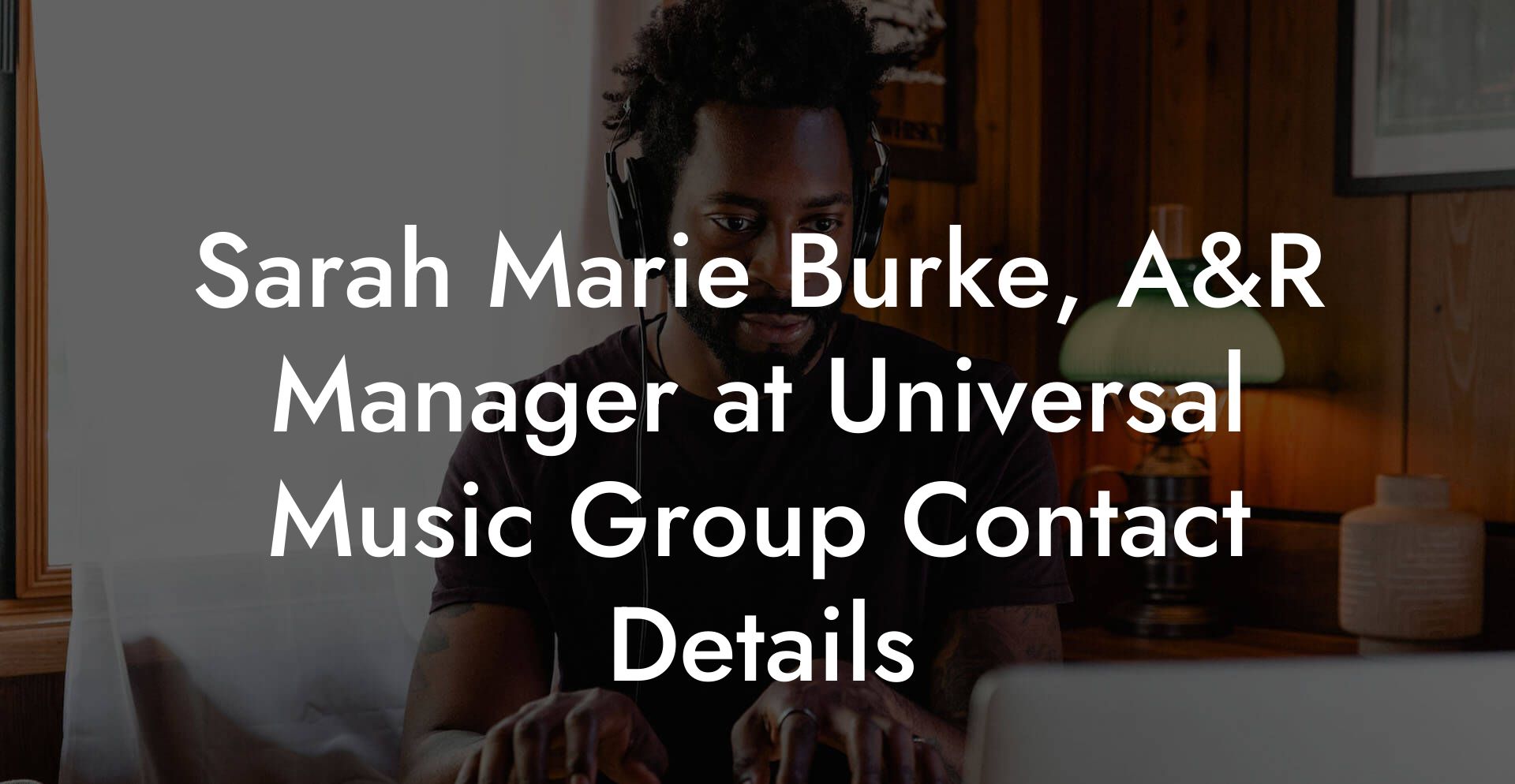 Sarah Marie Burke, A&R Manager at Universal Music Group Contact Details