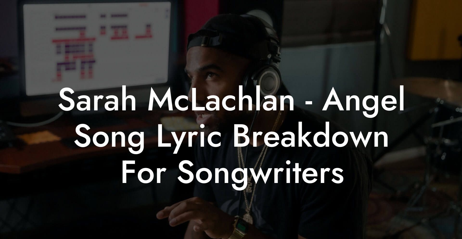 Sarah McLachlan - Angel Song Lyric Breakdown For Songwriters