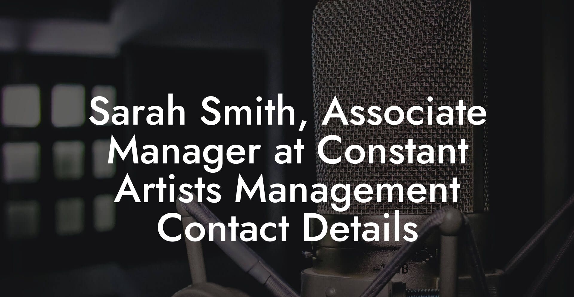 Sarah Smith, Associate Manager at Constant Artists Management Contact Details