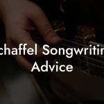 Schaffel Songwriting Advice