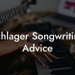 Schlager Songwriting Advice