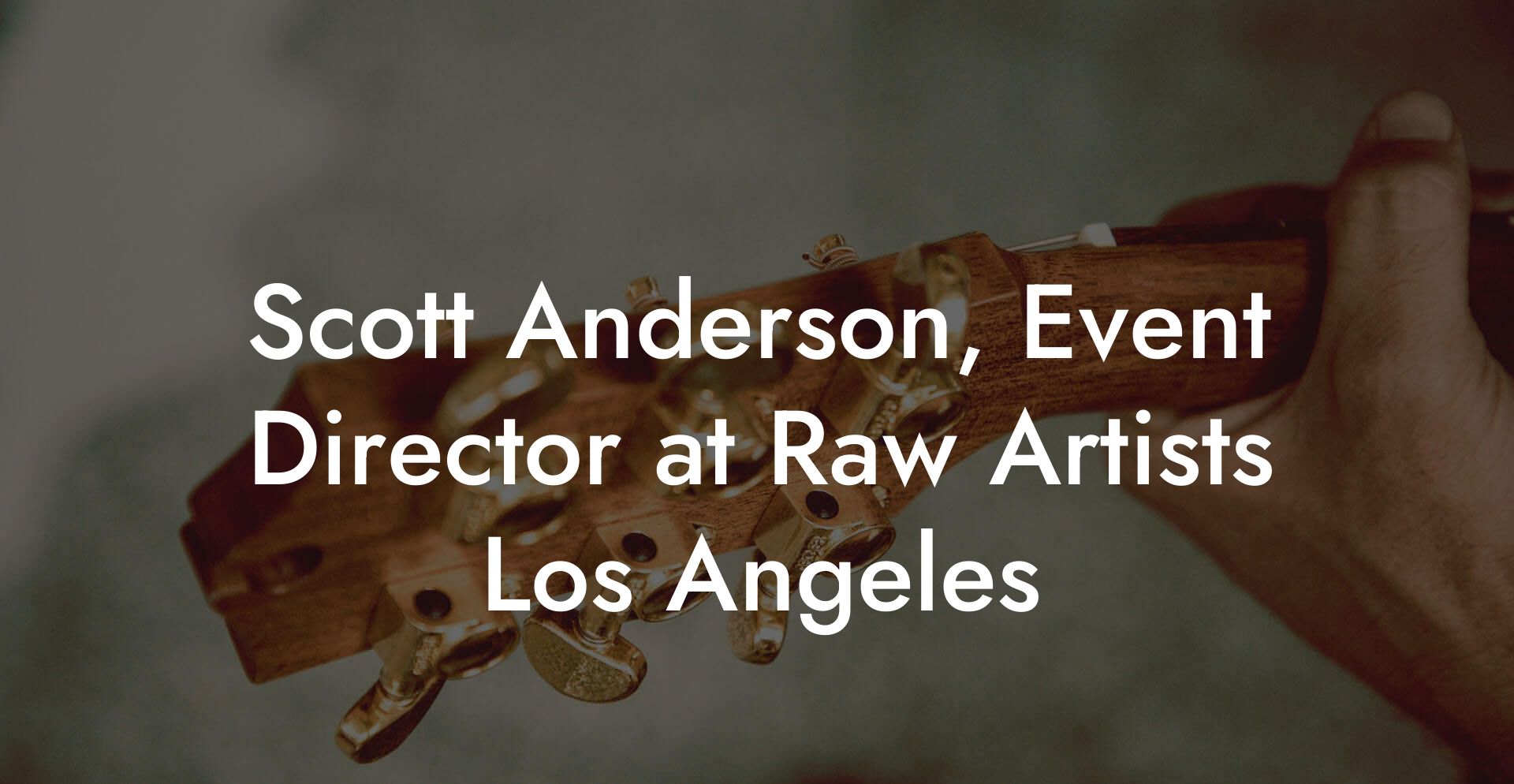 Scott Anderson, Event Director at Raw Artists Los Angeles