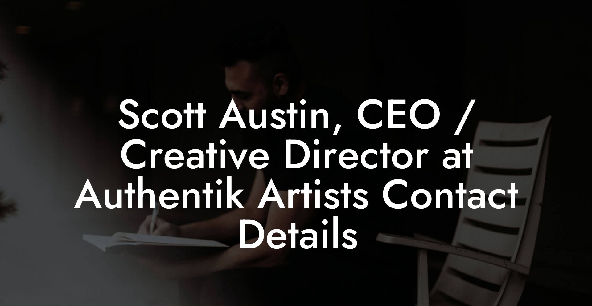 Scott Austin, CEO / Creative Director at Authentik Artists Contact Details