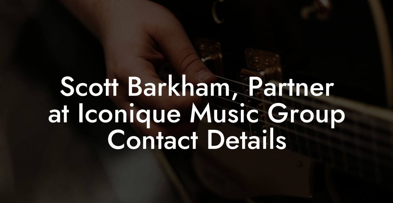 Scott Barkham, Partner at Iconique Music Group Contact Details