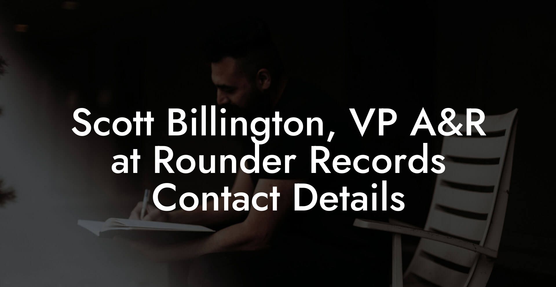 Scott Billington, VP A&R at Rounder Records Contact Details