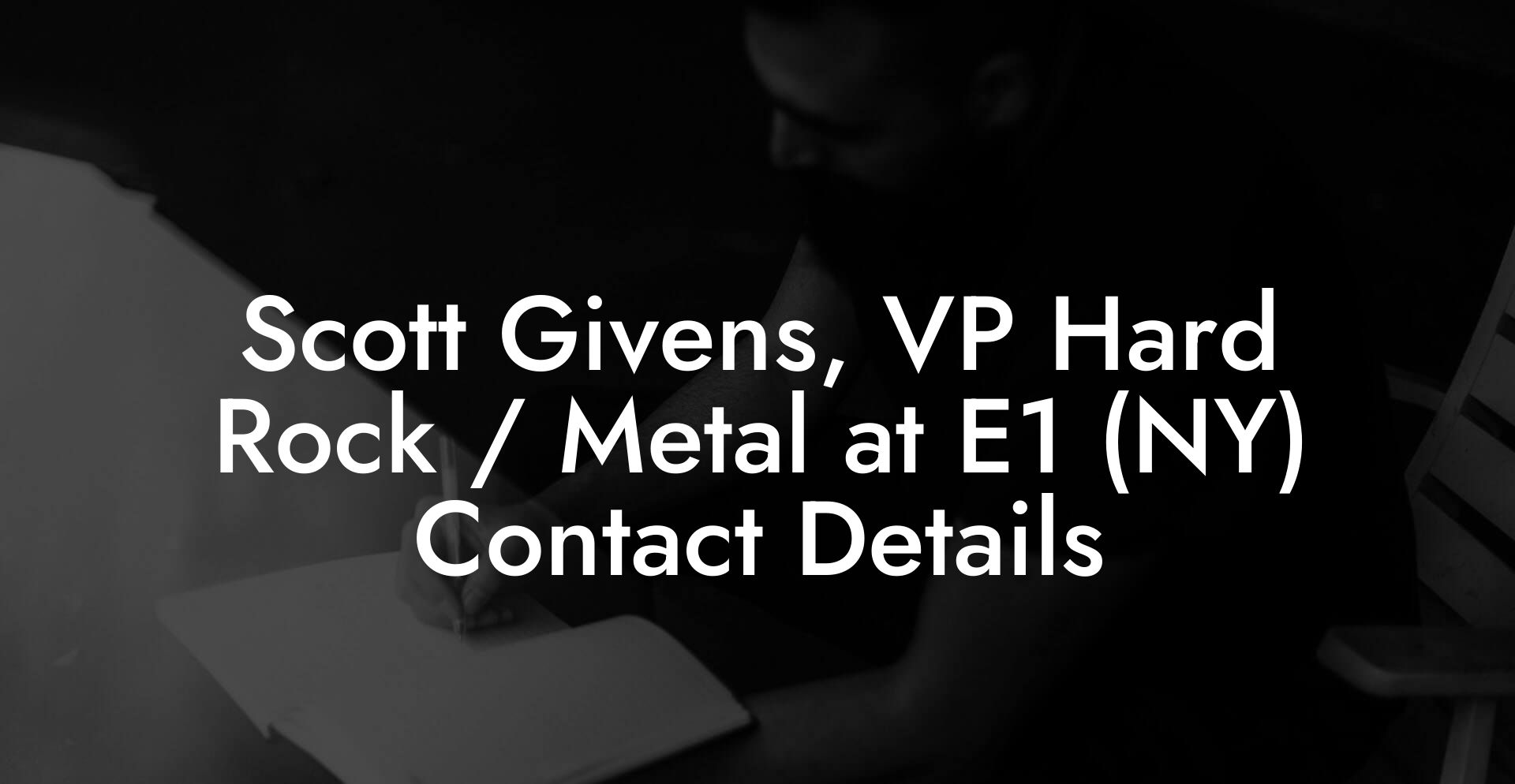 Scott Givens, VP Hard Rock / Metal at E1 (NY) Contact Details