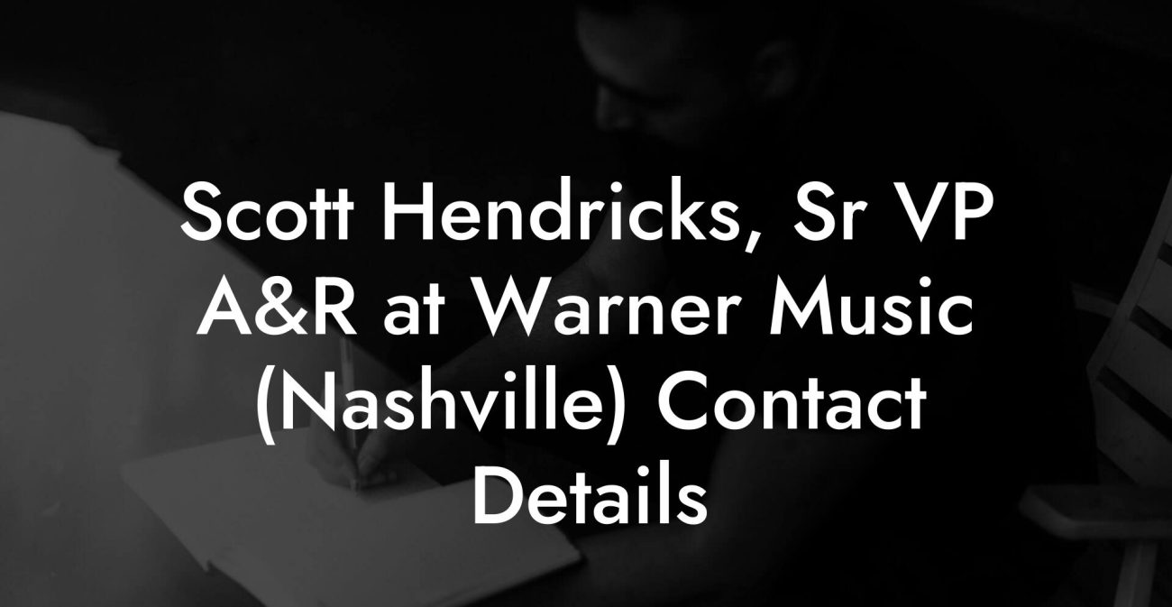 Scott Hendricks, Sr VP A&R at Warner Music (Nashville) Contact Details