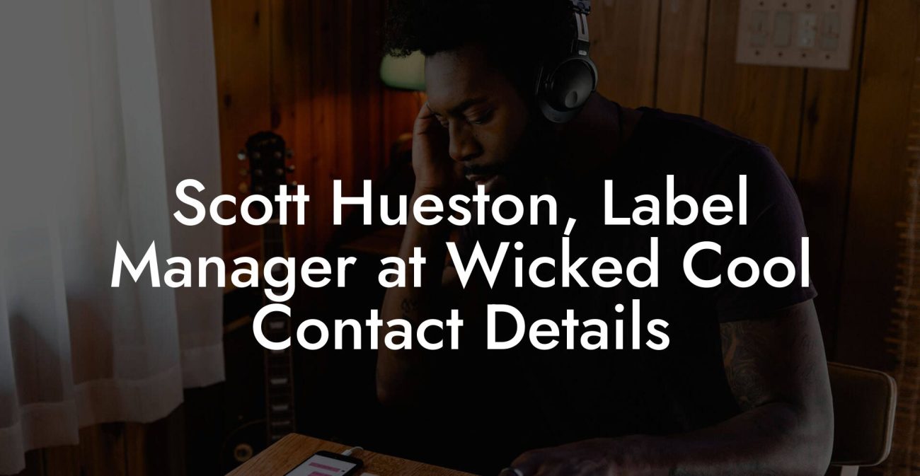 Scott Hueston, Label Manager at Wicked Cool Contact Details