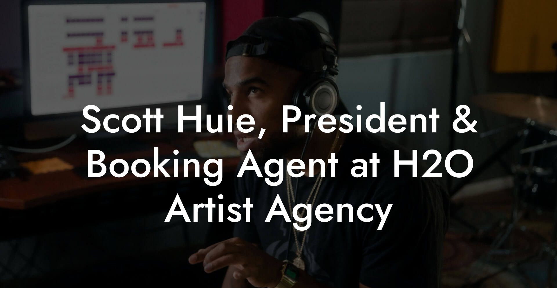 Scott Huie, President & Booking Agent at H2O Artist Agency