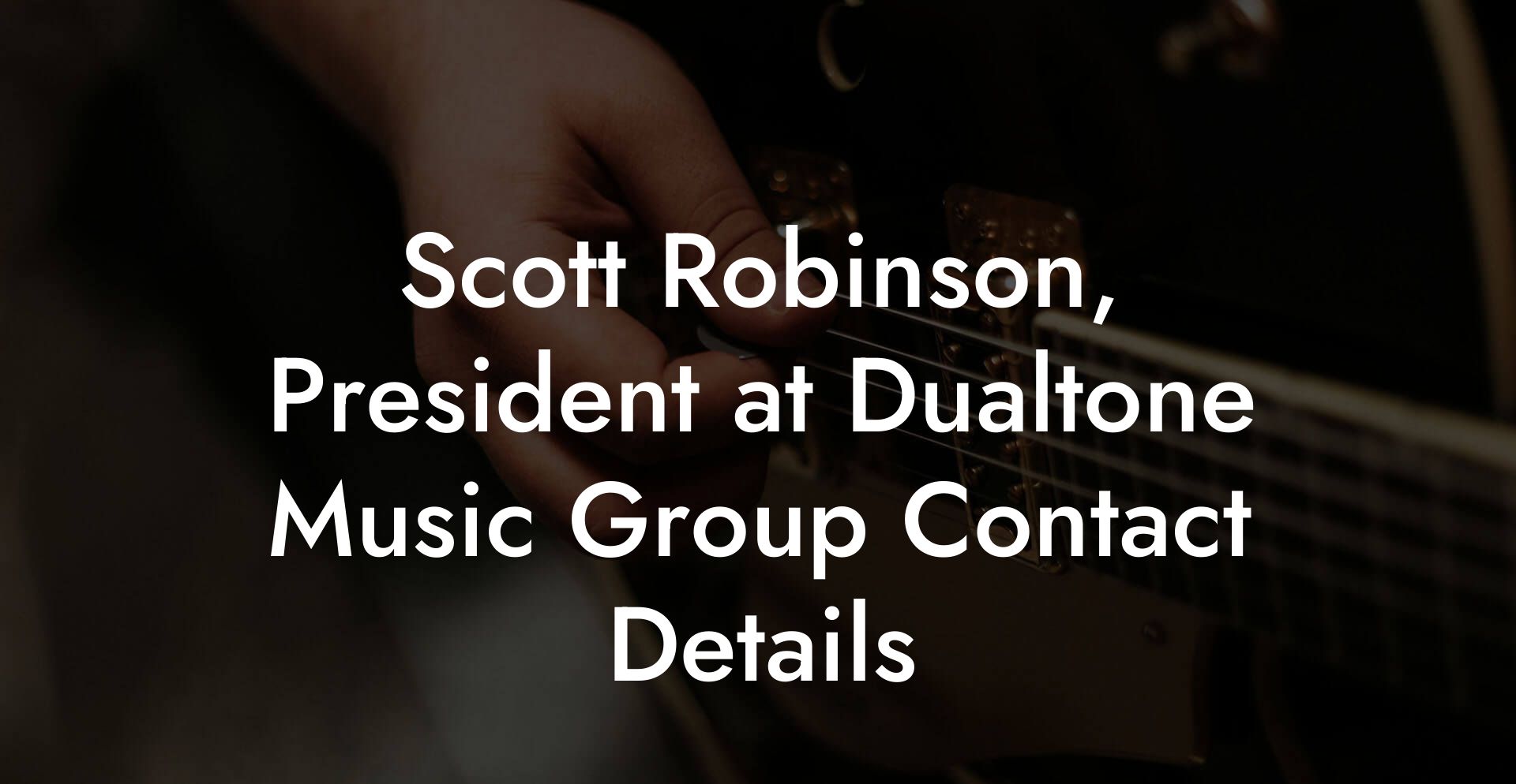 Scott Robinson, President at Dualtone Music Group Contact Details