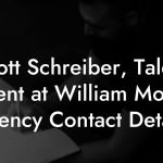 Scott Schreiber, Talent Agent at William Morris Agency Contact Details