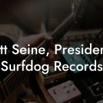 Scott Seine, President at Surfdog Records