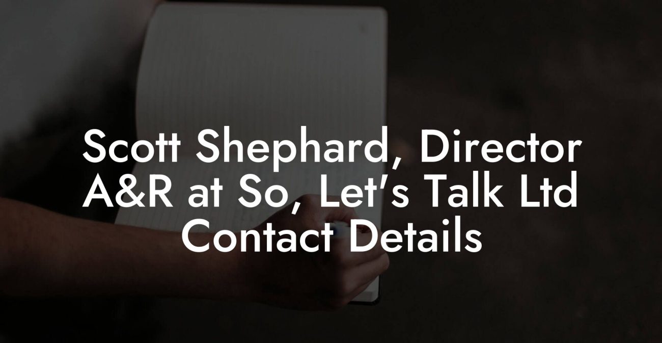 Scott Shephard, Director A&R at So, Let's Talk Ltd Contact Details