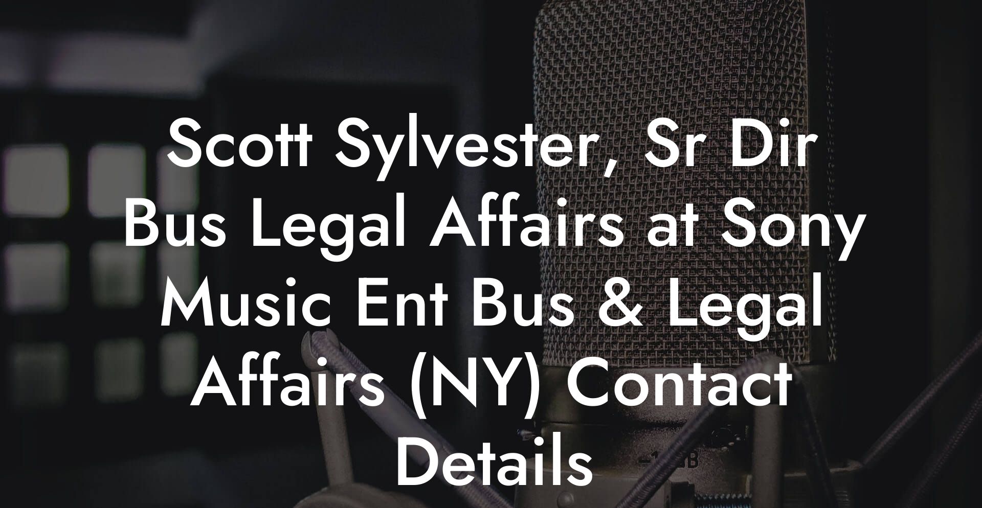 Scott Sylvester, Sr Dir Bus Legal Affairs at Sony Music Ent Bus & Legal Affairs (NY) Contact Details