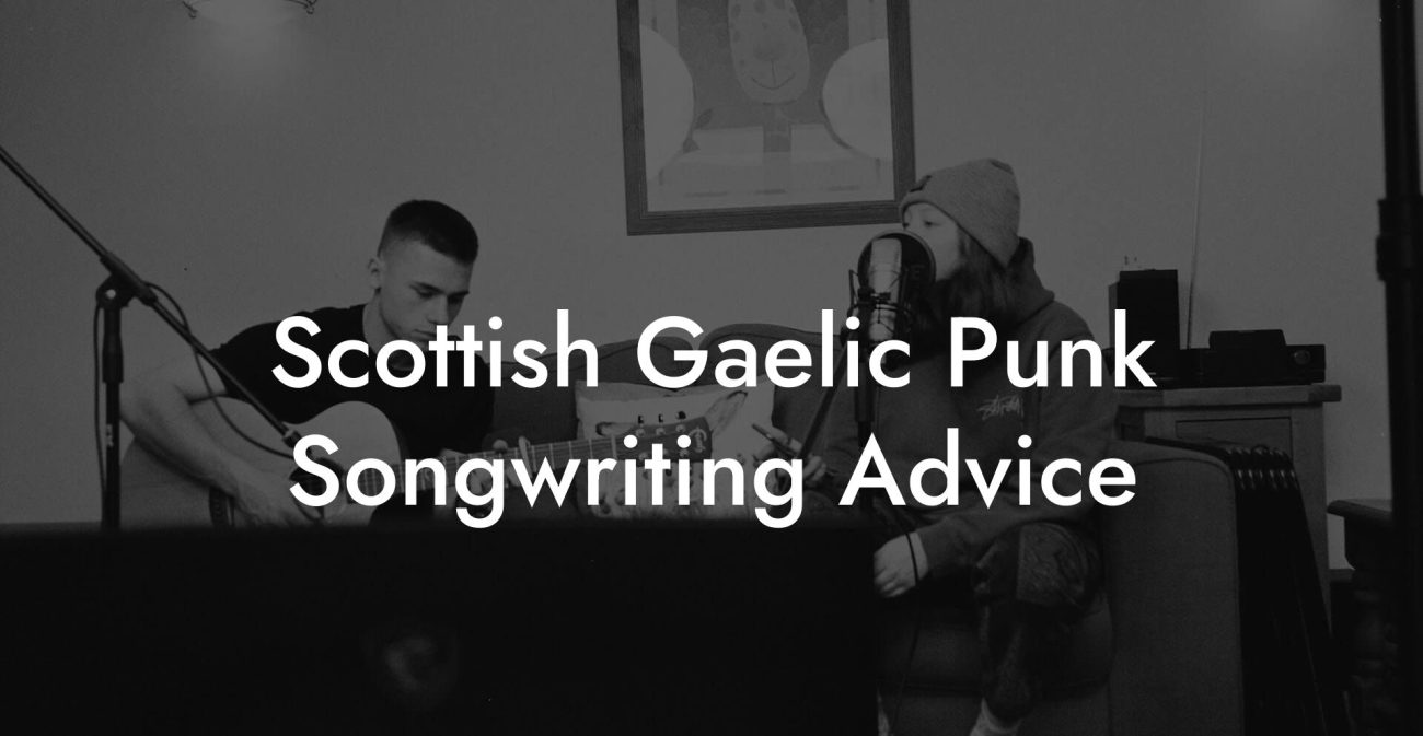 Scottish Gaelic Punk Songwriting Advice