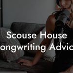 Scouse House Songwriting Advice