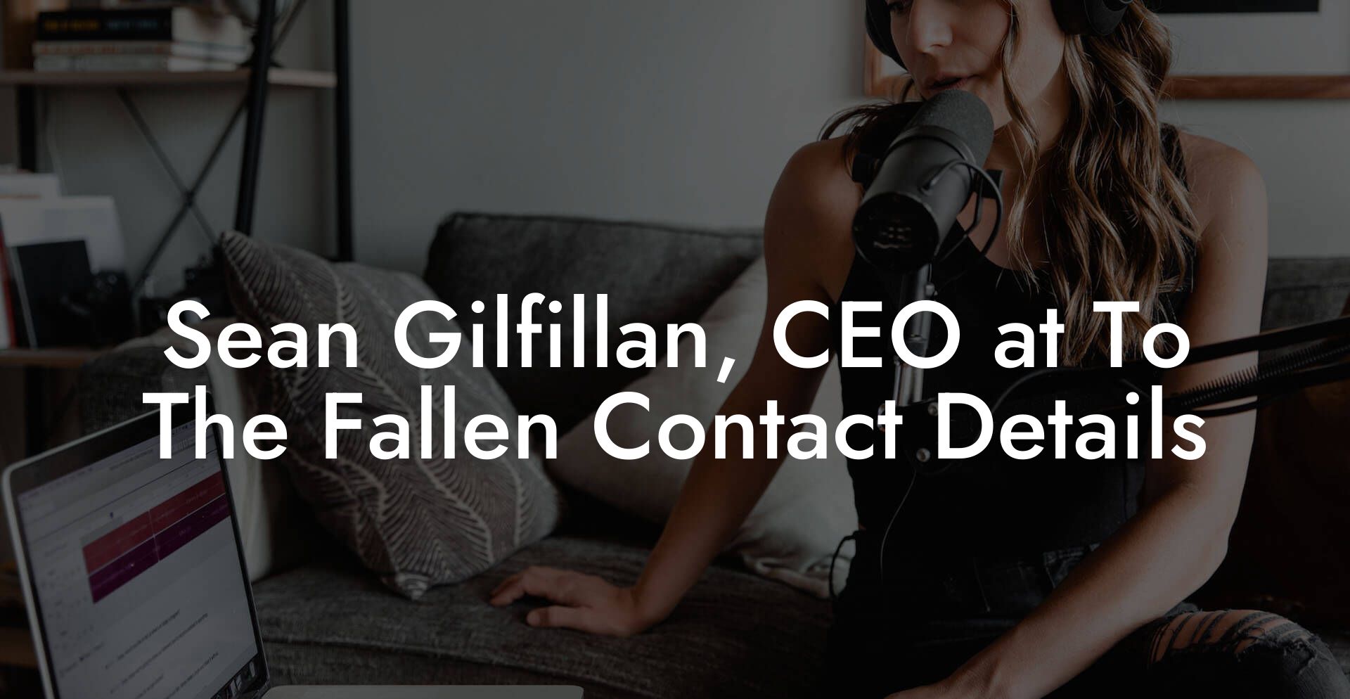 Sean Gilfillan, CEO at To The Fallen Contact Details