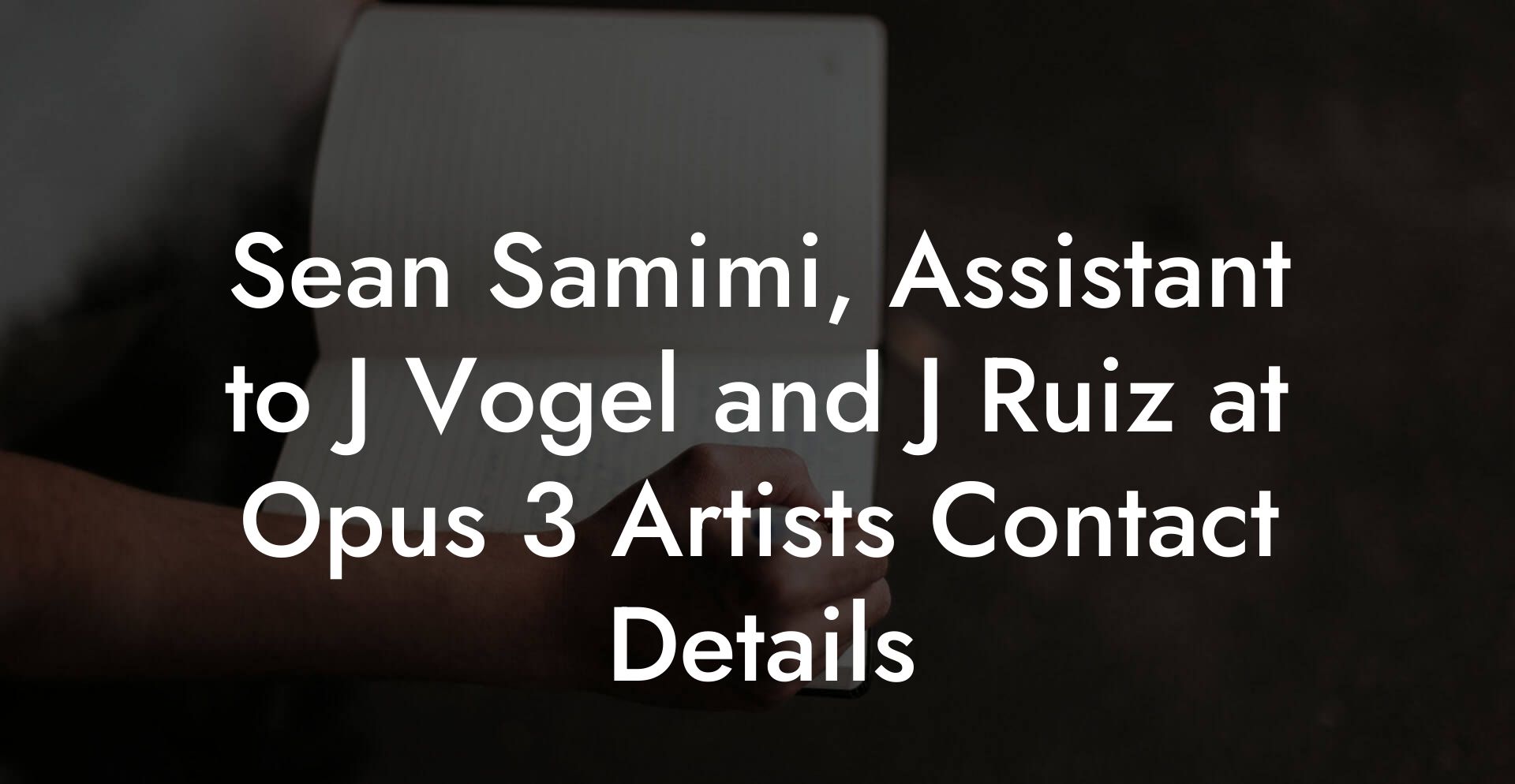 Sean Samimi, Assistant to J Vogel and J Ruiz at Opus 3 Artists Contact Details