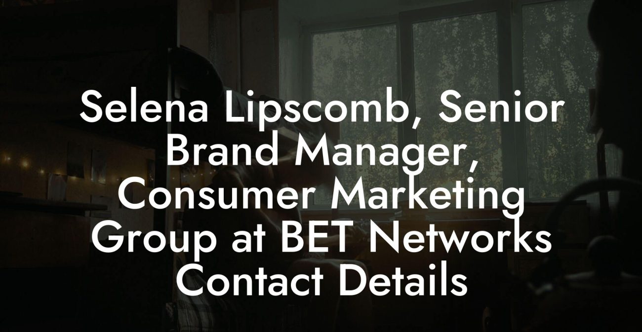 Selena Lipscomb, Senior Brand Manager, Consumer Marketing Group at BET Networks Contact Details